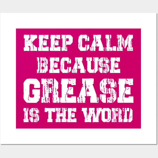 Keep Calm Because Grease Is The Word Wall Art by Trendsdk